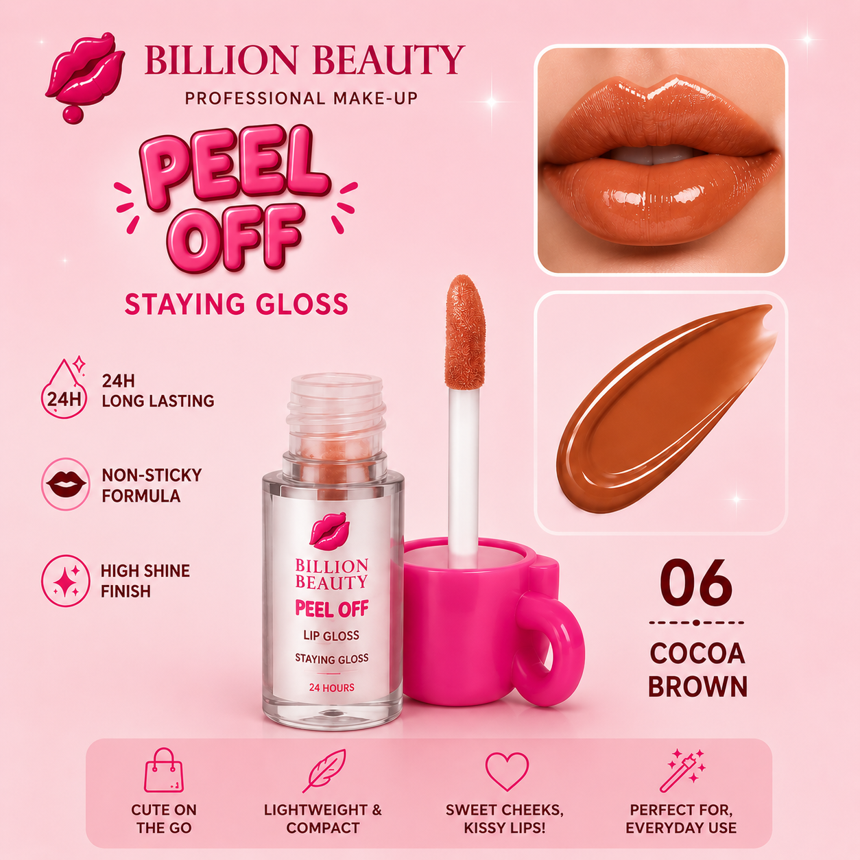 Billion Beauty Peel Off Staying Gloss lip gloss in shade 06 Cocoa Brown, shown in a clear bottle with a pink handle and applicator wand, on a pink background with product benefits and lip swatches.